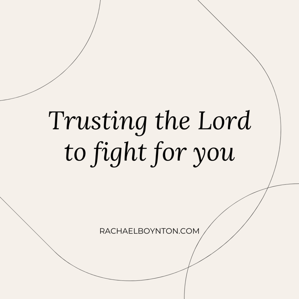 Trusting the Lord to Fight for&nbsp;You