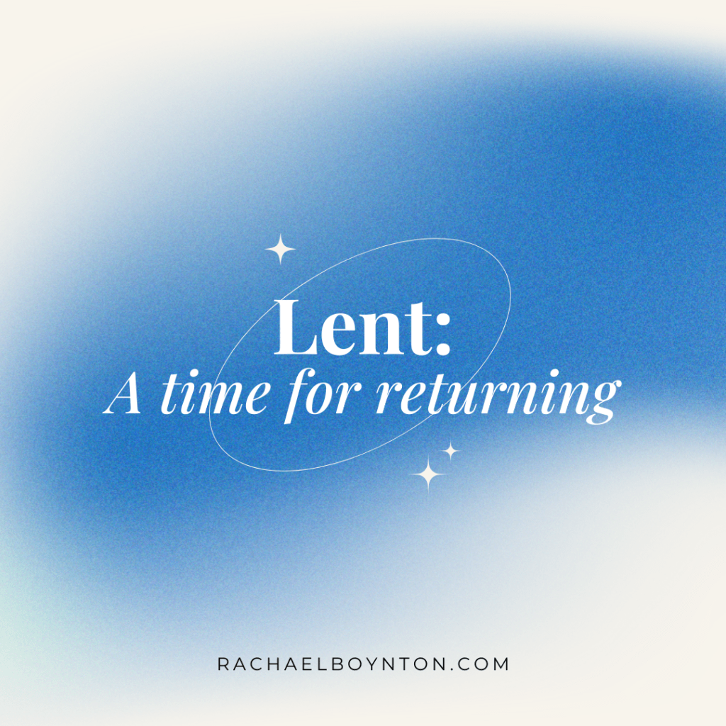 Lent: A time for&nbsp;Returning